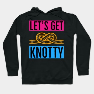 Let's Get Knotty Hoodie